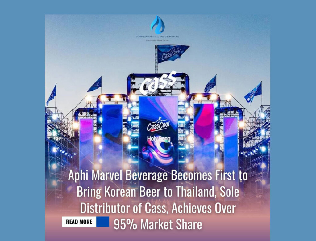 Aphi Marvel Beverage Becomes First to Bring Korean Beer to Thailand, Sole Distributor of Cass, Achieves Over 95% Market Share